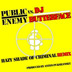 PUBLIC ENEMY vs. DJ BUTTERFACE - "Hazy Shade Of Criminal" Remix (Ft. DJ President Ike & T. Dub)