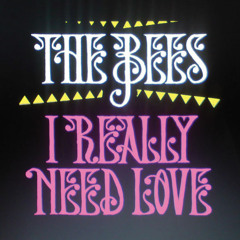 The Bees - I Really Need Love