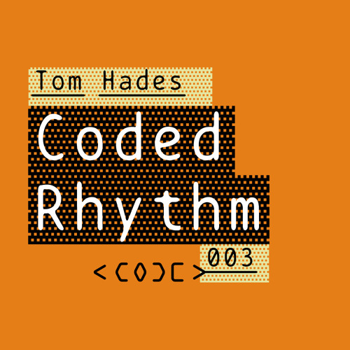 Stream Tom Hades - Coded Rhythm (Steve Parker Remix) by CODE | Listen ...