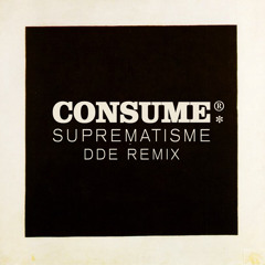 CONSUME "Suprematisme (DDE remix)"