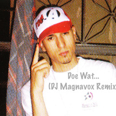 Red-A - Doe Wat... (DJ MAGNAVOX REMIX)