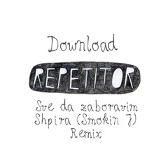 Repetitor - Sve da zaboravim (Shpira remix) *downloadable