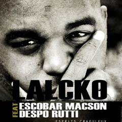 Lalcko ft. Escobar Macson & Despo Rutti - Esprits Crapuleux
