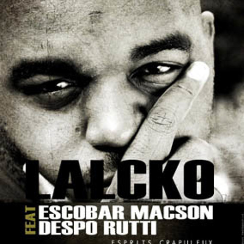 Lalcko ft. Escobar Macson & Despo Rutti - Esprits Crapuleux