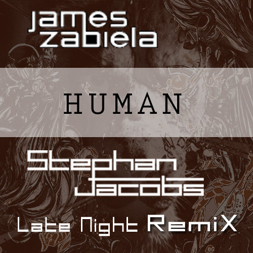 James Zabiela - Human (Stephan Jacobs Late Night Remix) - 2010