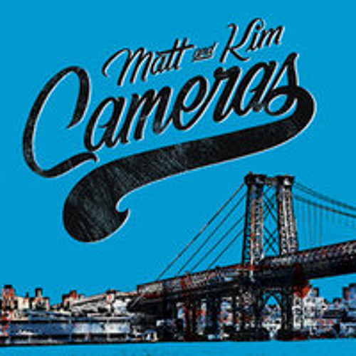 Matt & Kim - Cameras