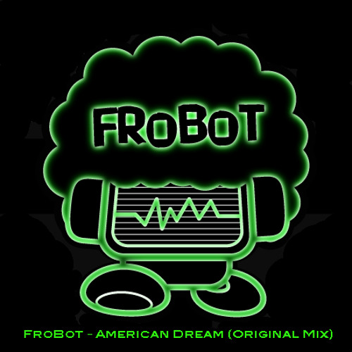 FroBot - Amercian Dream (Original Mix)