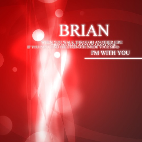 Brian - I'm With You