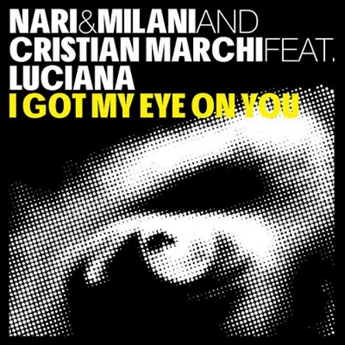 Nari & Milani & Cristian Marchi ft Luciana - I Got My Eye On You (Yreane Re-Rub) FREE DOWNLOAD