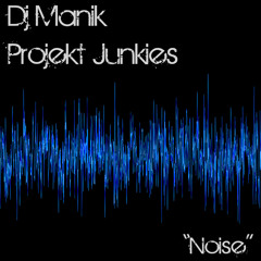 Manik (P.Junkies) - Noise (Out now on Beatport!)