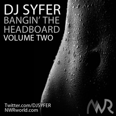 DJ Syfer - 'Bangin the Headboard' Vol.2