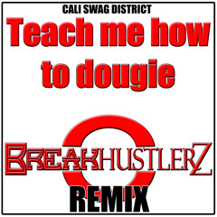 Teach me how to Dougie (BREAK HUSTLERZ REMIX)