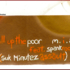 M.I.A. feat. Spankrock- Pull up the poor (suk minutez assault)