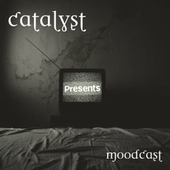 Catalyst - Moodcast