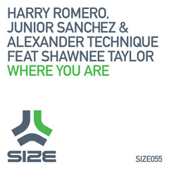 HARRY ROMERO, JUNIOR SANCHEZ & ALEXANDER TECHNIQUE feat. SHAWNEE TAYLOR - WHERE YOU ARE