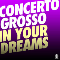 Concerto Grosso - In Your Dreams (Original Mix)