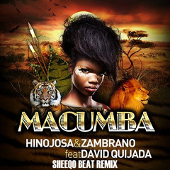 Macumba (Sheeqo Beat Remix) - Hinojosa &amp; Zambrano Ft. David Quijada