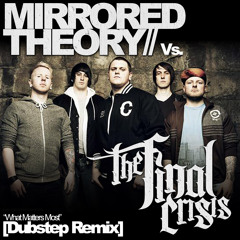 The Final Crisis - What matters Most [MT//Dubstep Rmx]