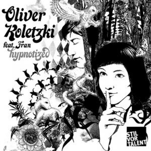 Listen To Oliver Koletzki Feat. Fran - Hypnotized (Oliver Schories.
