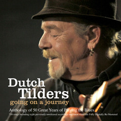The Blues Has Been My Life by Dutch Tilders