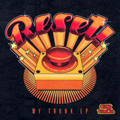 Reset! - My Trunk - Original Mix