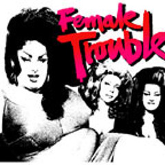 Divine - Female Trouble (1974 movie's title song)