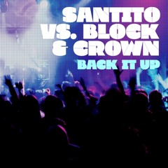 BACK IT UP ( CLUB MIX) - SANTITO vs BLOCK & CROWN