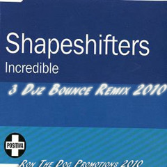 Shape Shifters - Incredible (3Djz Bounce remix)