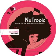 NU TROPIC Feat ALLEN HOIST  eastern soul (Mad Sax & Oless T Remix)