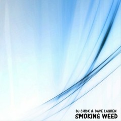 Dj Chick & Dave Lauren - Smoking Weed (Aquabeat Radio Mix) - Clorophila Records