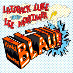 LaidBack Luke & Lee Mortimer Blau! Feat Mr Howard From The Council GING  Re-edit