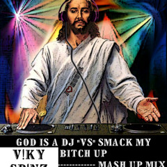 GoD Is A DJ (V!ky Sp!nz MasH Up M!x)