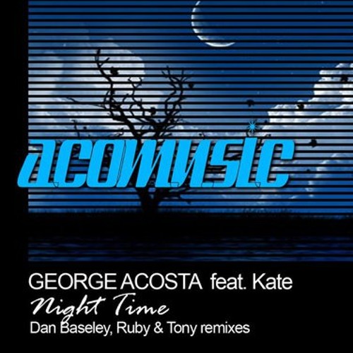 George Acosta Ft. Kate - Night Time (Ruby& Tony Rmx)