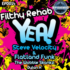 Filthy Rehab - Yea! (The Wobble Skankz Remix)