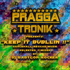KEEP IT BUBBLIN - dj Babylon Rocker & Praggatronik