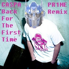 Caspa - Back For The First Time (PR1ME Remix)