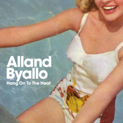 Alland Byallo - Hang On To The Heat