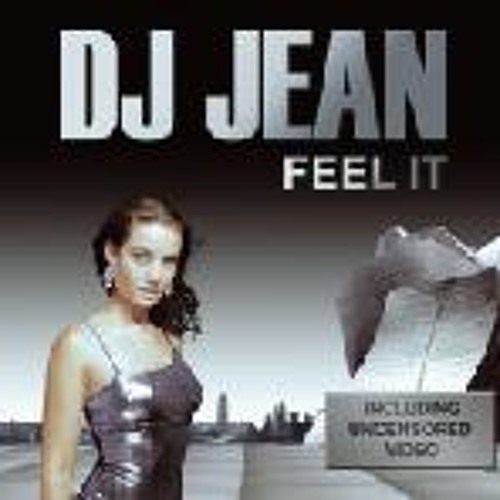 muskel digital jeg er syg Stream DJ Jean - Feel It by DJ Jean | Listen online for free on SoundCloud