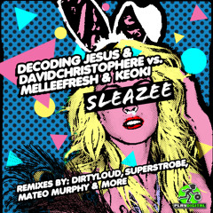 Decoding Jesus & David Christophere vs Melleefresh & Keoki / Sleazee (Dirtyloud Mix)