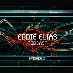 EDDIE ELIAS "INTO SOUND" EPISODE 3 PODCAST