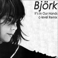 bjork - it's in our hands (c-level remix) [Free D/L Link in Description]