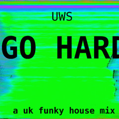 uws - Go Hard (UK Funky House mix) (2009)
