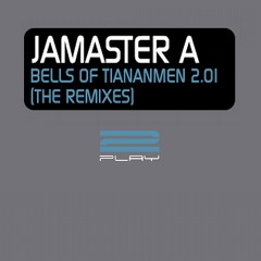 Jamaster A -Bells Of Tiananmen 2.01 (Jamaster A Radio Mix)
