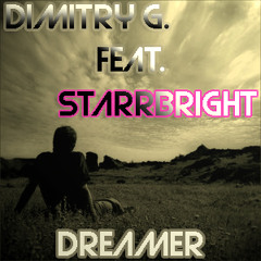 Dimitry G. Feat. StarrBright  - Dreamer (Radio Edit)