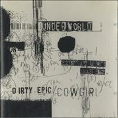 Underworld - Cowgirl V2 [Ryan Luciano I'm Invisable Rework] [Sasha & Nick Warren Support]