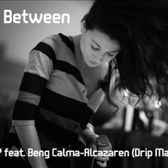 In Between - JSP feat. Beng Calma-Alcazaren (Drip Manila)