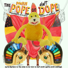 Party Harders Vs The Subs Vs Mr Oizo Vs Daft Punk - The Positif Pope Of Daft Dope (Aphte Punk Rmx)