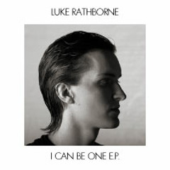 I Can Be One E.P. - Luke Rathborne