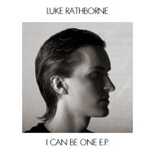 I Can Be One E.P. - Luke Rathborne