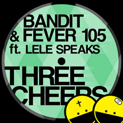 Bandit & Fever105 ft. Lele Speaks - Three Cheers (LOOOL RMX)
